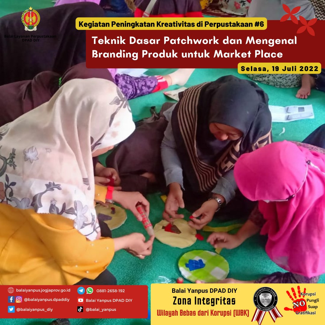 Kegiatan Peningkatan Kreativitas di Perpustakaan #6 Tema "Teknik Dasar Patchwork dan Mengenal Branding Produk untuk Market Place".